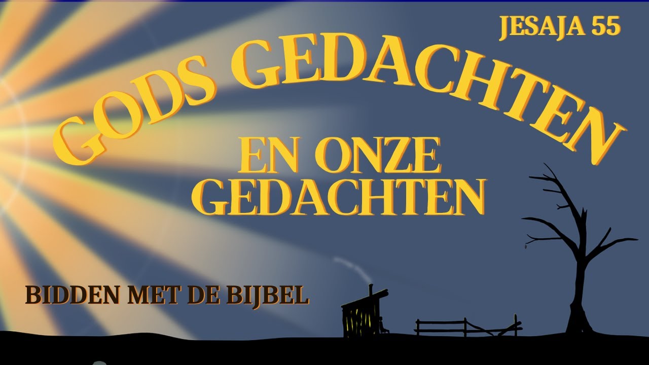 #17 Gods gedachten en mijn gedachten | Jesaja 55 | bidden met de Bijbel  #gebed #bijbel #God