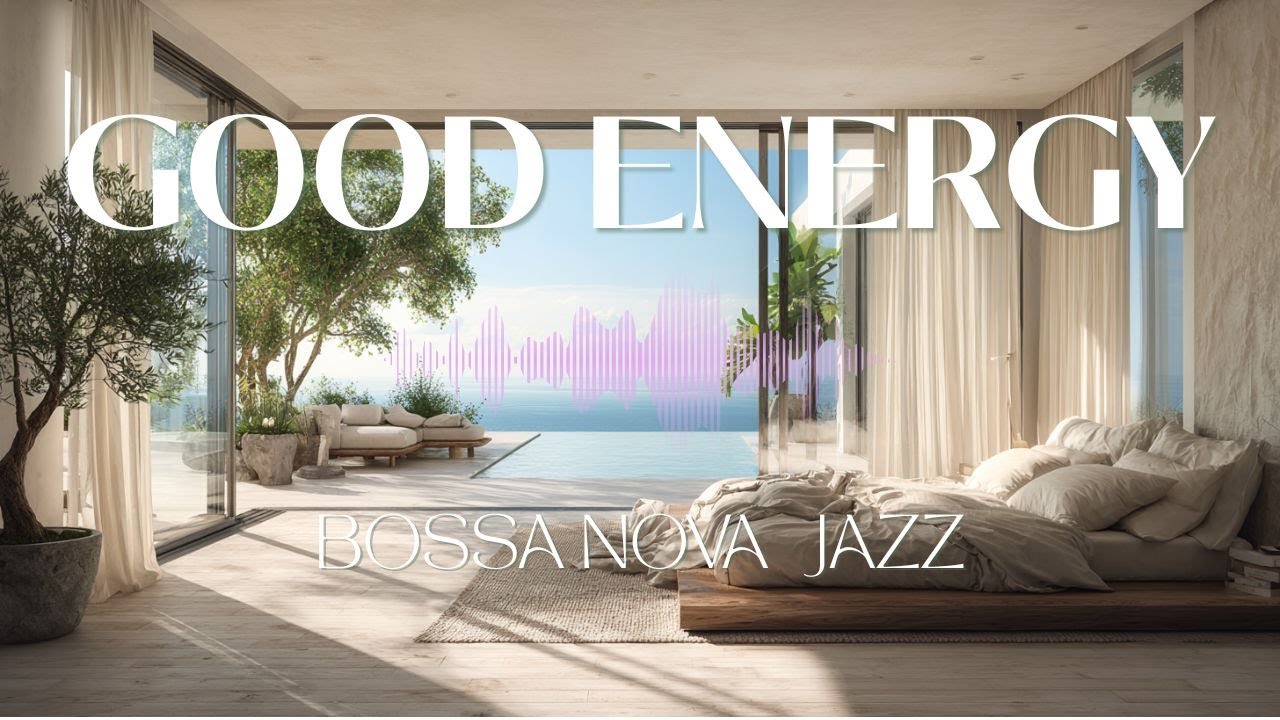 GOOD VIBES Positive Bossa Nova Jazz Affirmation Music Playlist