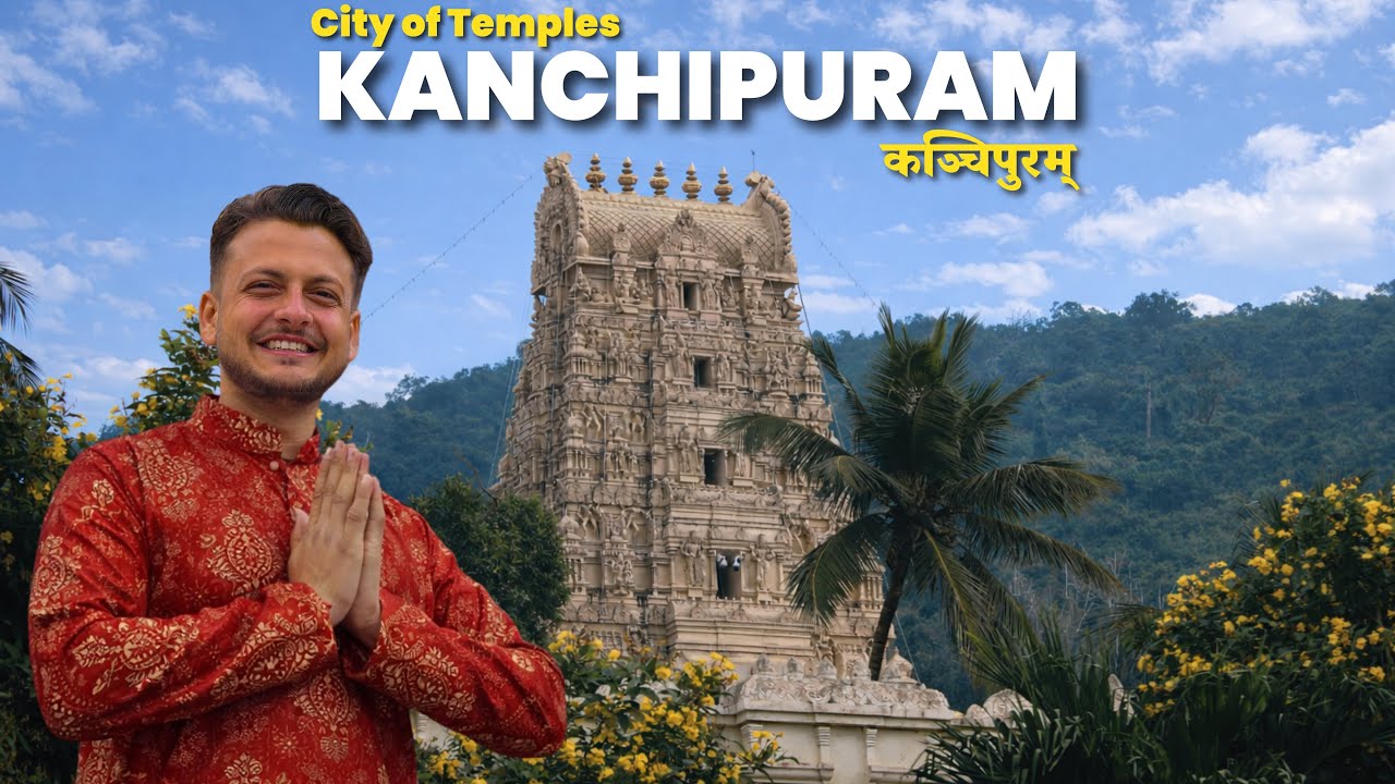 City of 1000 Temples - KANCHIPURAM | कांचीपुरम सम्पूर्ण दर्शन | Kanchipuram Tour Guide | TAMIL NADU