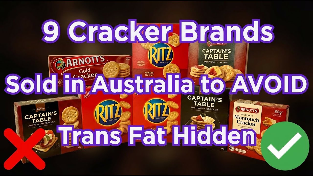 9 Cracker Brands Sold in Australia to AVOID (Trans Fat Hidden)