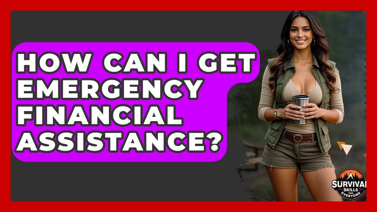 How Can I Get Emergency Financial Assistance? - Survival Skills for Everyone