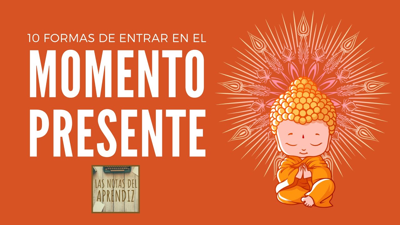 🧘‍♂️ Porqué es ESENCIAL vivir en el MOMENTO PRESENTE ➕ 10 maneras de ENTRAR en ÉL