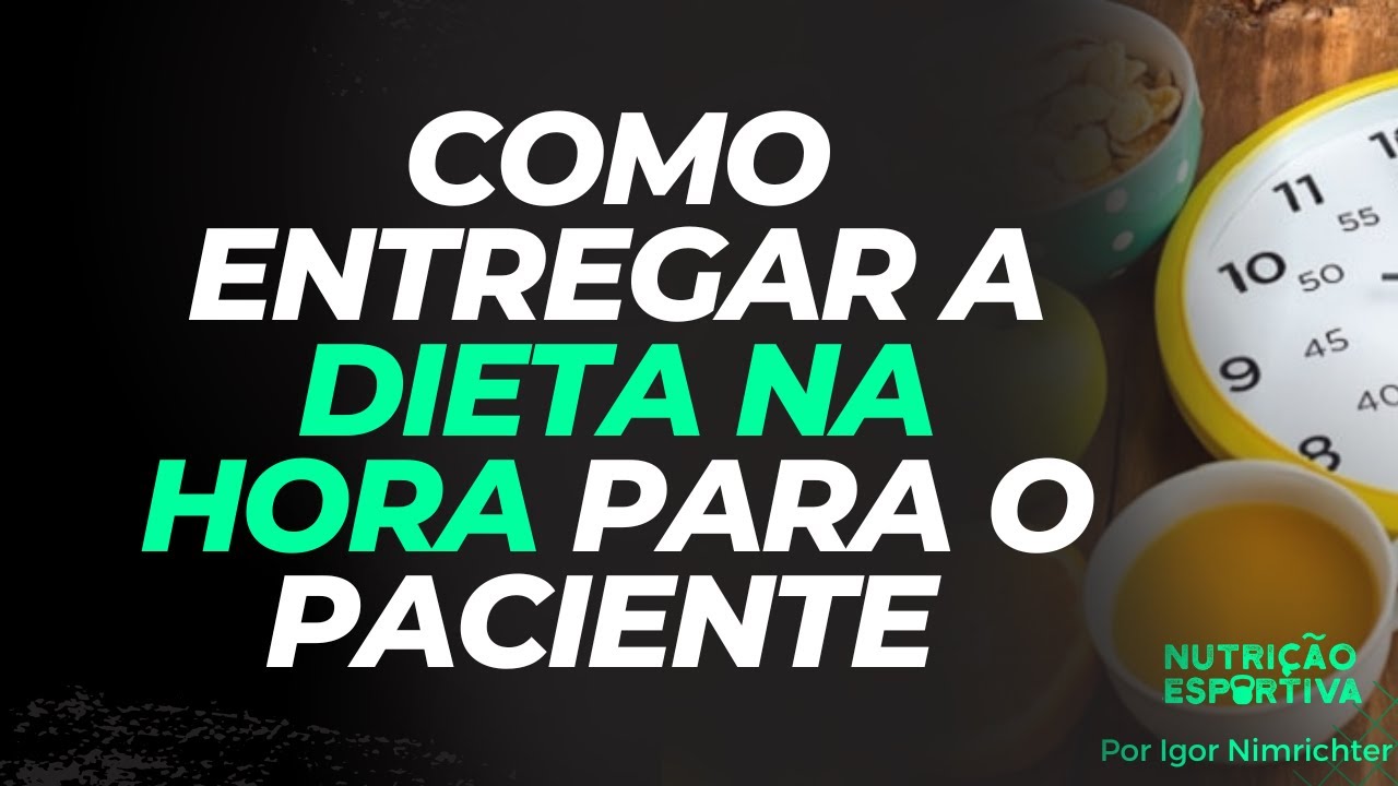 Nutri, o passo a passo para entregar dieta na hora para o paciente