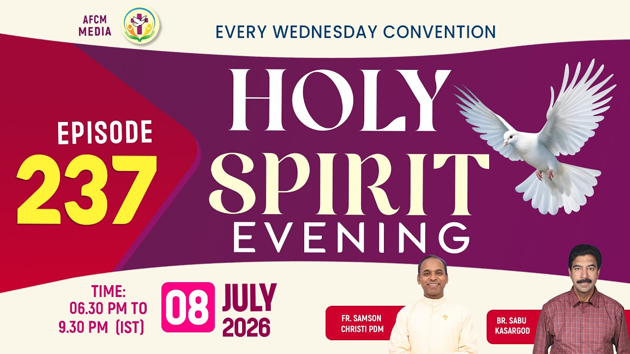 HOLY SPIRIT EVENING | Episode 237 | Fr. Xavier Khan Vattayil PDM | 2026 July 08 | 6:30 pm - 9:30 pm