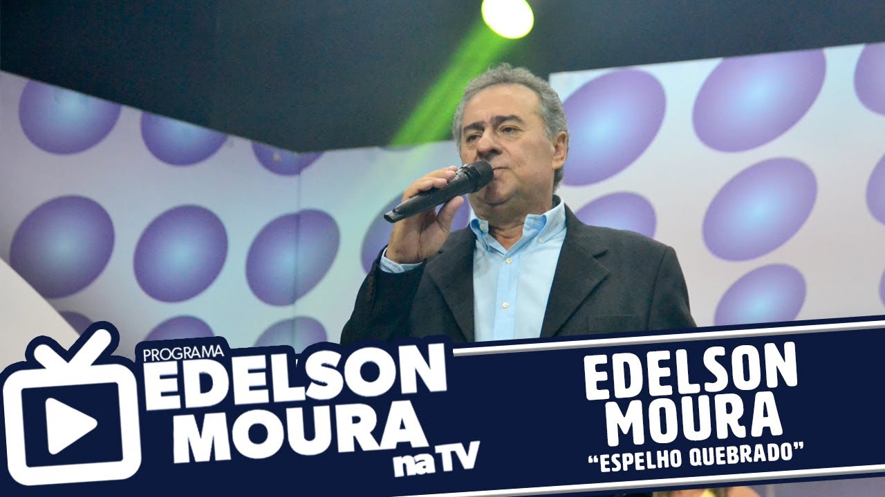 Edelson Moura - Espelho Quebrado | Edelson Moura na TV 65