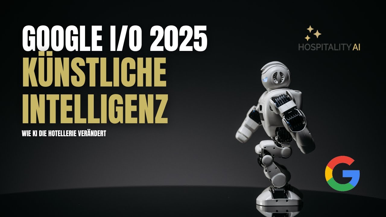KI-News von der Google I/O 2025 für Hotellerie & Gastronomie