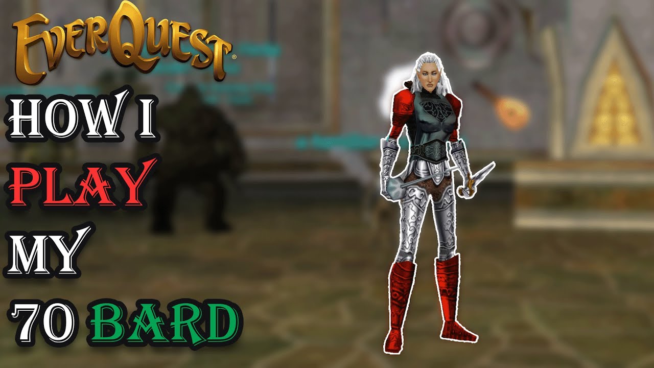 How I Play My Level 70 Bard - Everquest Guide