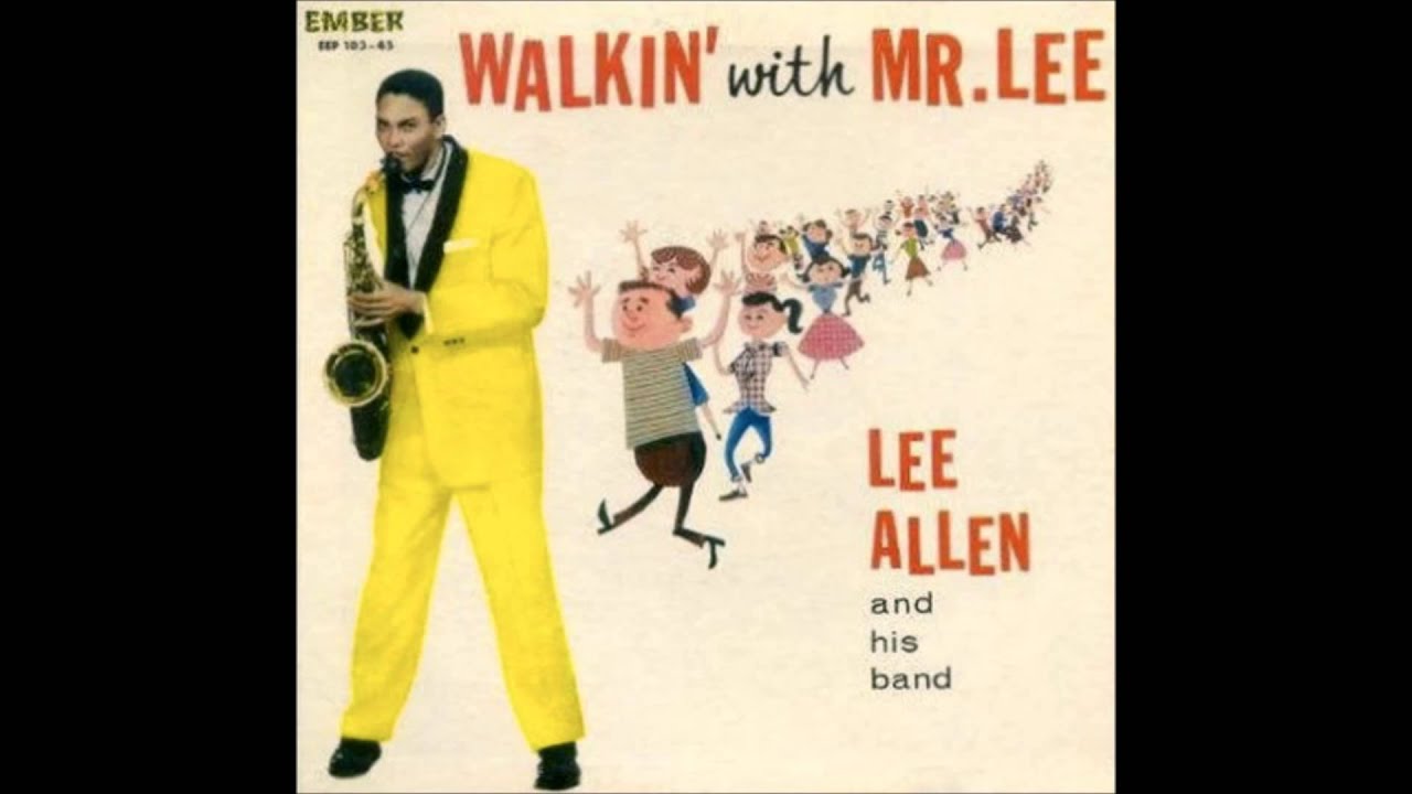 Lee Allen  -  Walkin' With Mr. Lee and Rockin' At Cosimo's