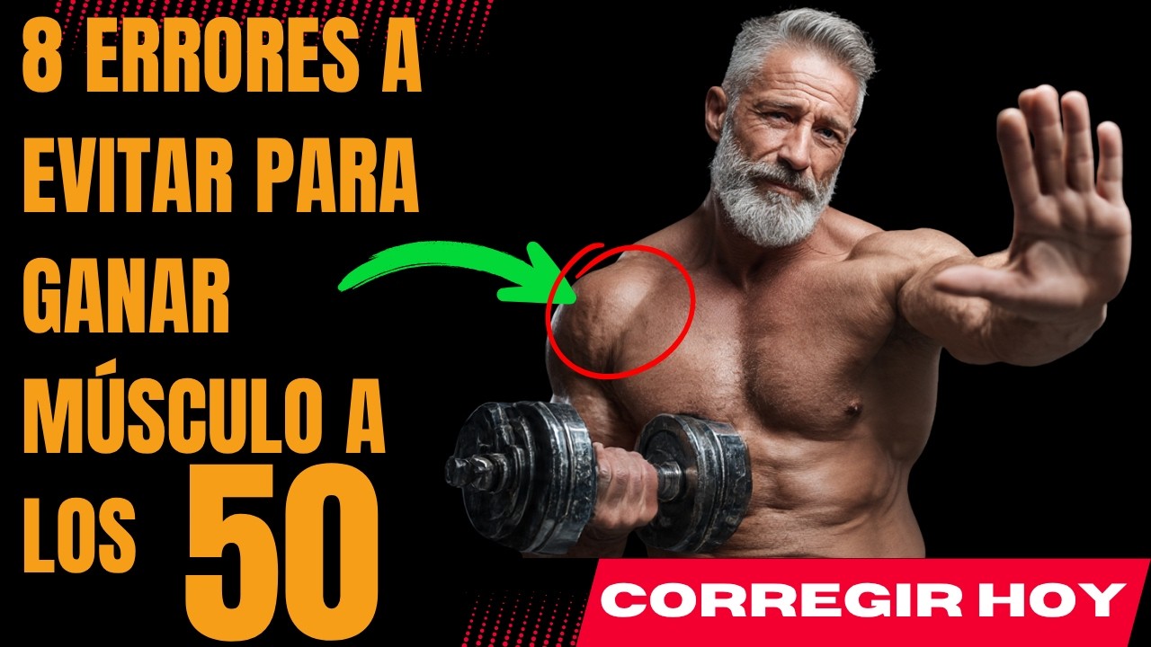 ¿Mayor de 50 y quieres músculo? Evita estos 8 errores antes de terminar el 2025