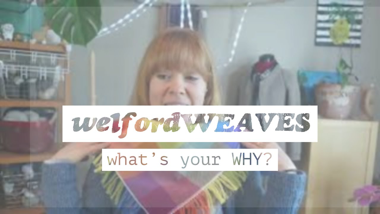 welfordWEAVES // ep. 4: what's your WHY?