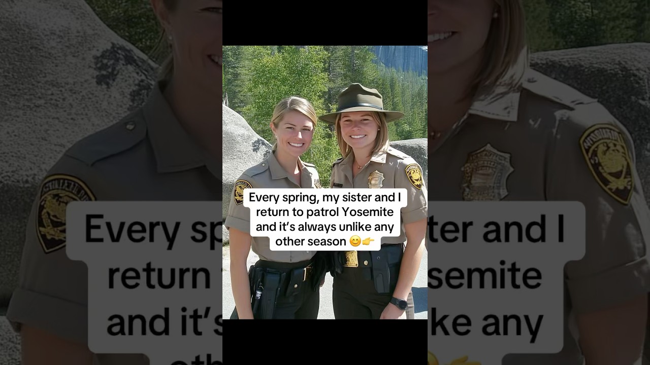 my sister and I return to patrol Yosemite 