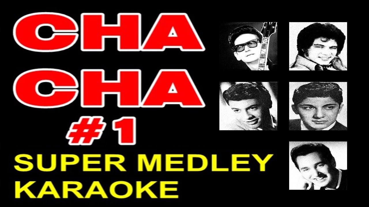 CHA CHA #1 (SUPER MEDLEY KARAOKE) Pretty Woman, Carmelita, Candida, Diana & O, Carol
