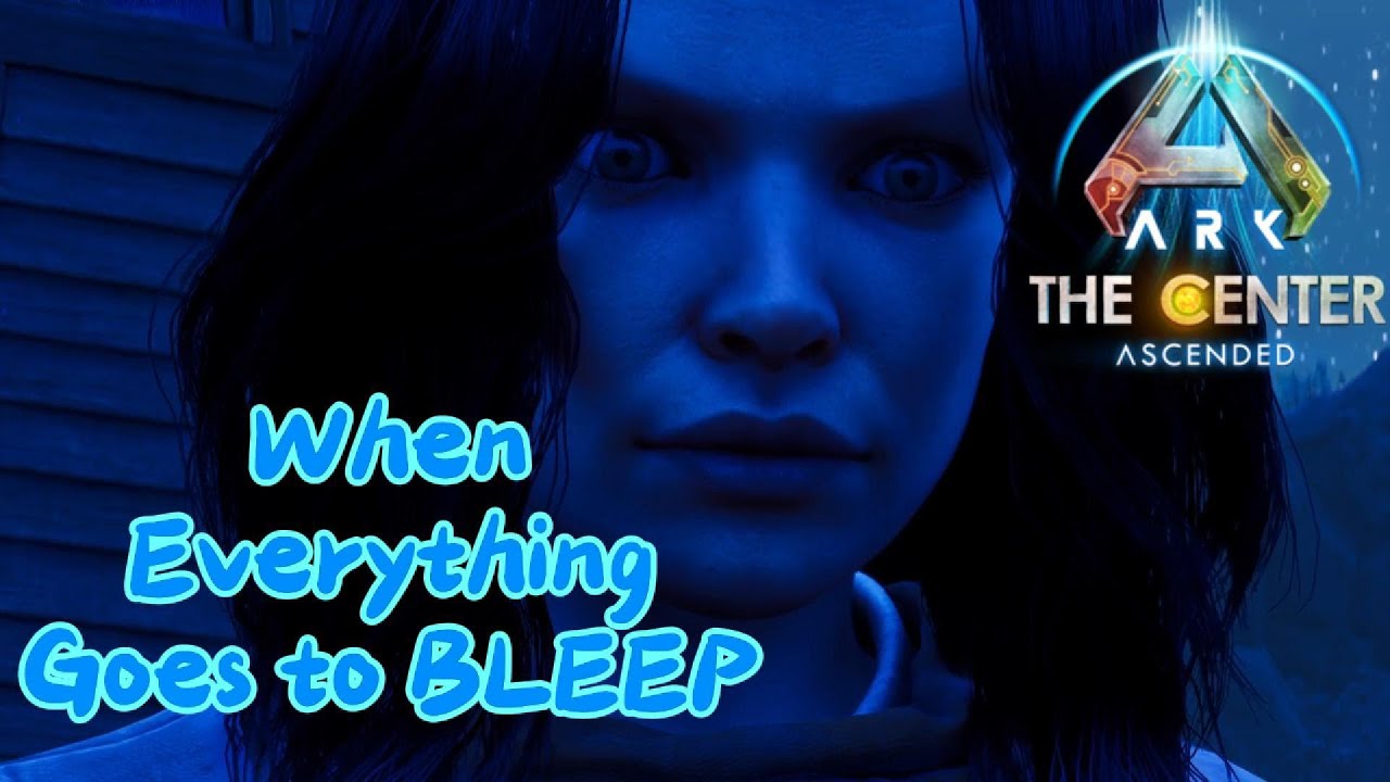 When Everything Goes to Bleep ~ Ark The Center Ep. 2