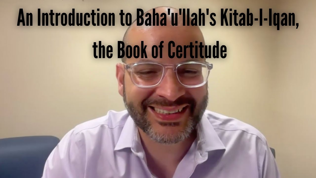 An Introduction to Baha'u'llah's Kitab-I-Iqan, the Book of Certitude