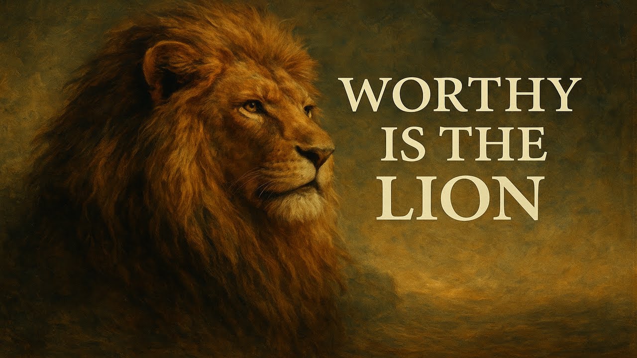 Worthy is the Lion