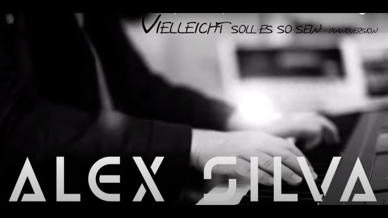 Alex Silva – Vielleicht soll es so sein - Pianoversion(Official Video)