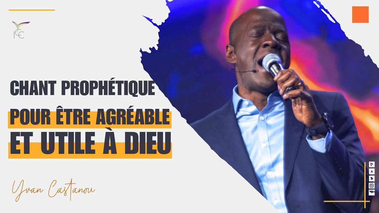 CHANT PROPH&Eacute;TIQUE POUR &Ecirc;TRE AGR&Eacute;ABLE ET UTILE &Agrave; DIEU