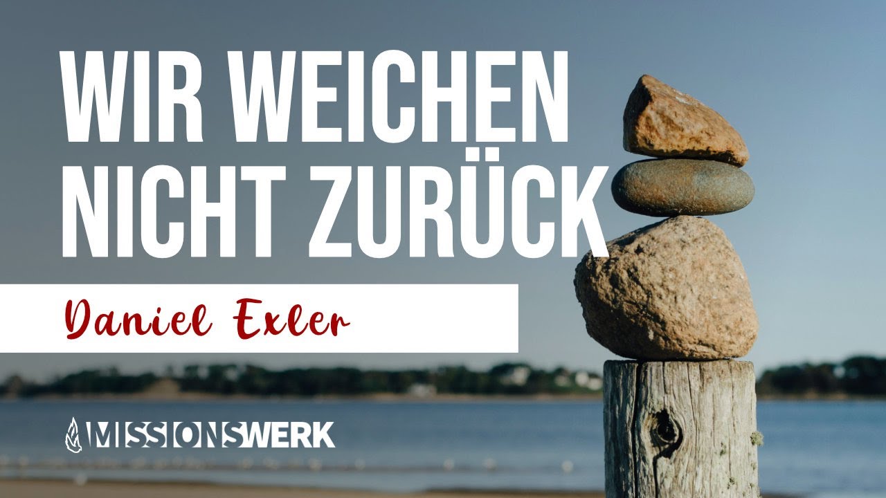 Wir weichen nicht zurück | Daniel Exler