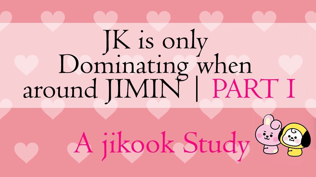Jungkook Dominates Jimin | PART 1 | A jikook study [re-upload]