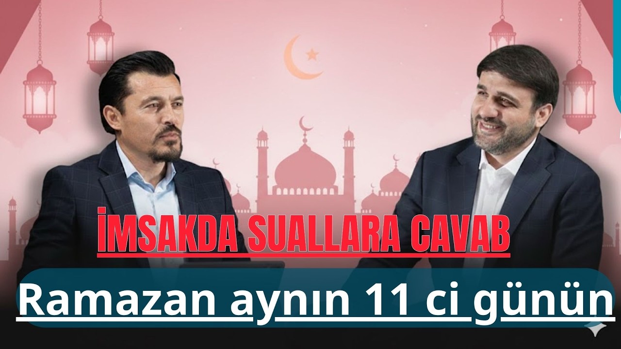 Hacı Ramil - İmsakda Ramazan söhbəti sualarnıza cavab 11