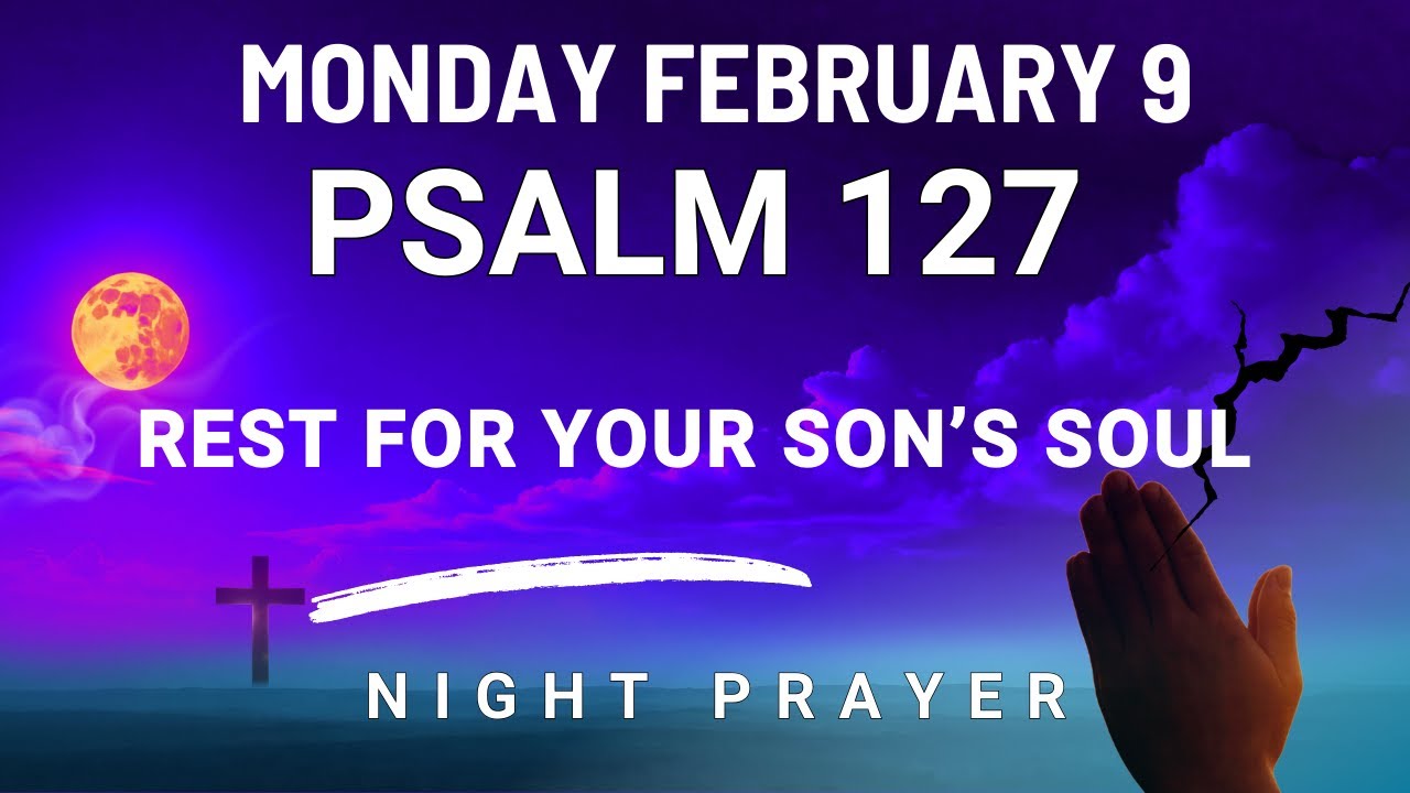 February 9 Restless Before Sleep Powerful Prayer for Your Son Lord Grant Rest night prayer