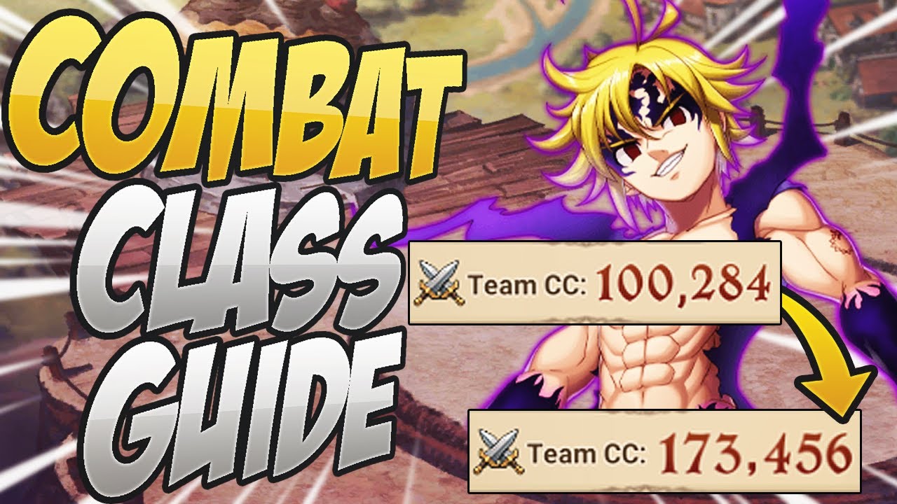 COMBAT CLASS Guide! Everything You Need To Know! Seven Deadly Sins Grand Cross