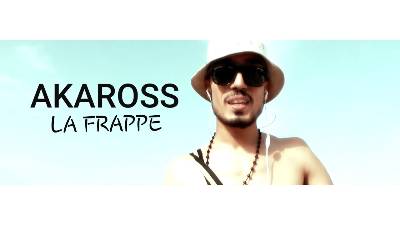 AKAROSS - LA FRAPPE [Official Video] 