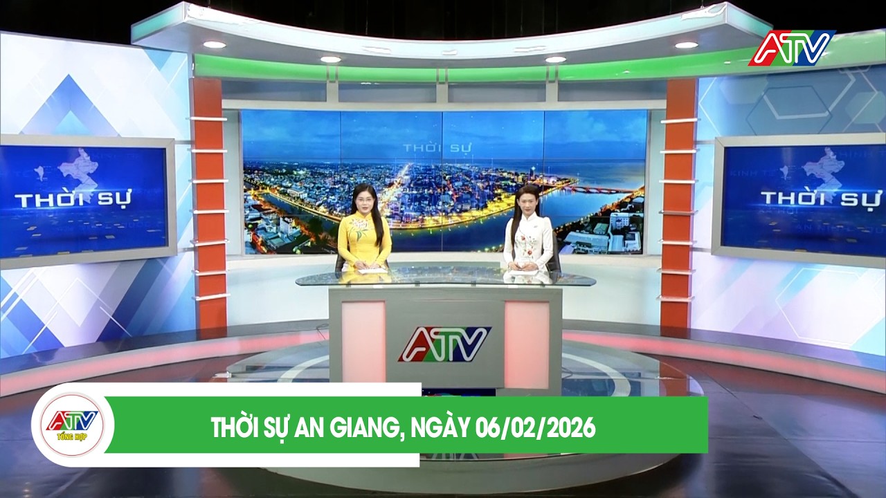 THỜI SỰ AN GIANG, NGÀY 06/02/2026| ATV TỔNG HỢP
