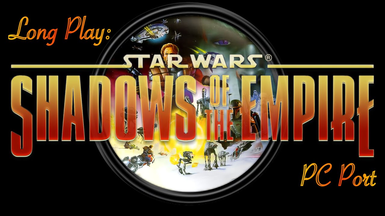 Long Play (Retro): Star Wars Shadows of the Empire (4K - PC) - No Commentary