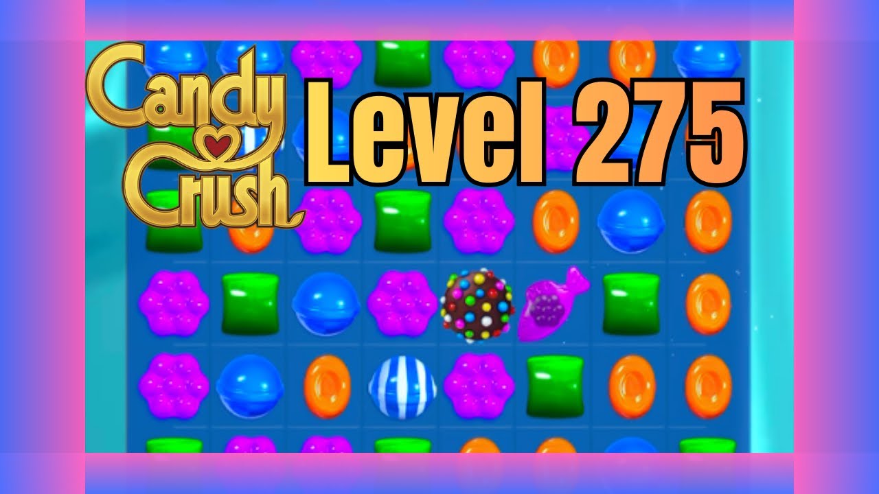 Candy Crush Saga Level 275| No Commentary | Relaxing Gameplay