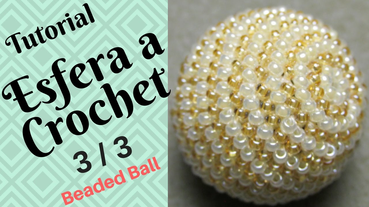 Esfera de Mostacilla a Crochet DIY TUTORIAL Parte 3/3 - English Subtitles