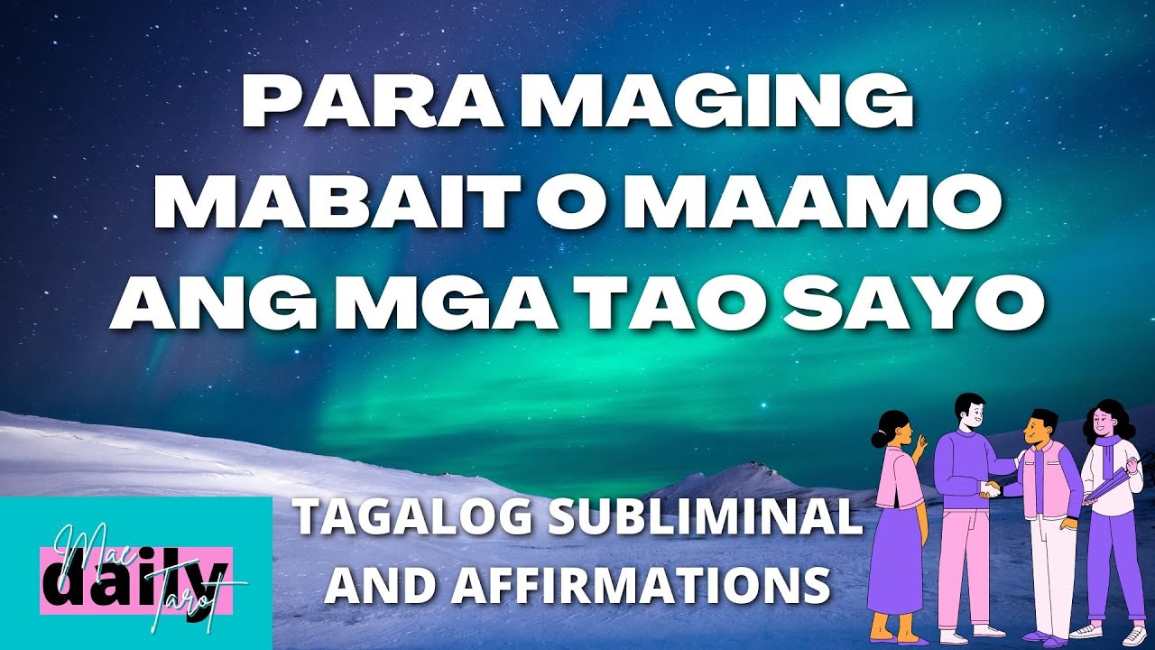 PARA MAGING MABAIT O MAAMO ANG MGA TAO SAYO | TAGALOG SUBLIMINAL | POSITIVE AFFIRMATIONS