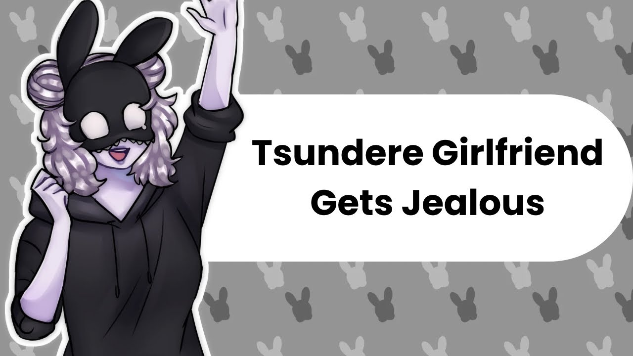 I'm Your Girlfriend (Jealous Tsundere ASMR)