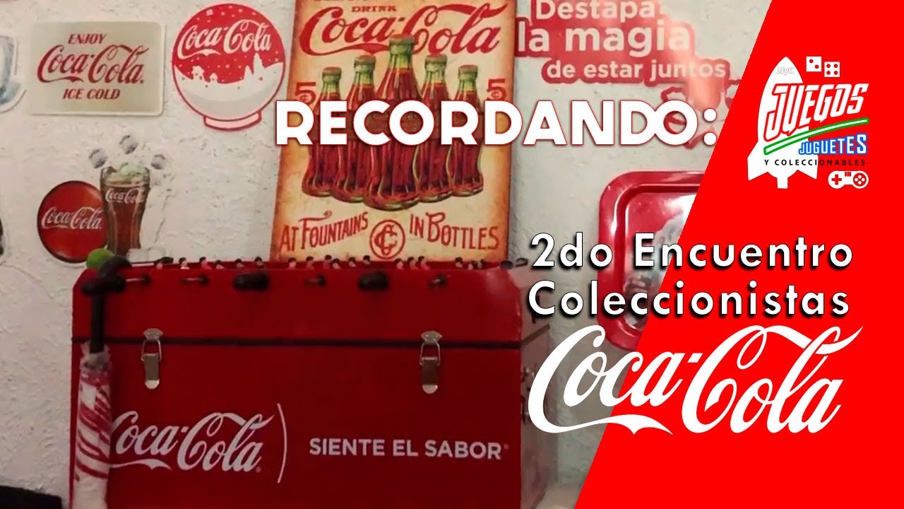 Recordando: Coleccionistas Coca Cola Pt. 1► Juegos Juguetes y Coleccionables