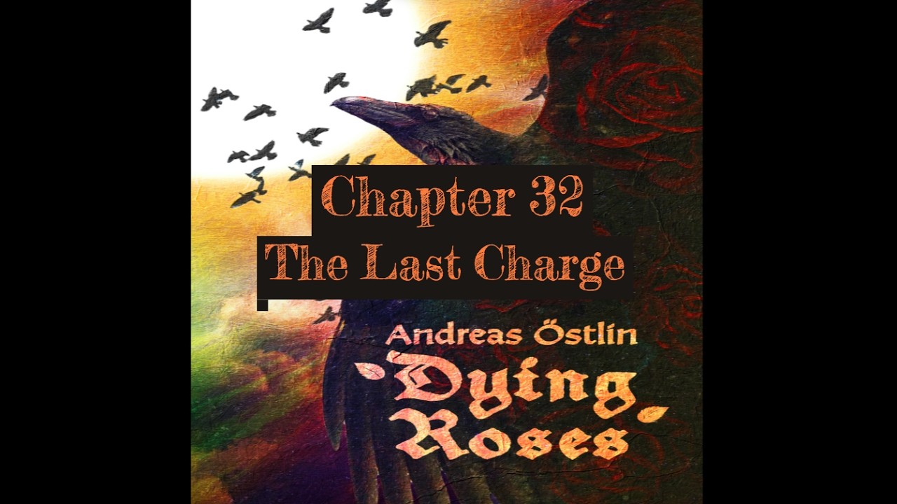 Dying Roses | Chapter 32 -  The Last Charge | Epic Fantasy Audiobook