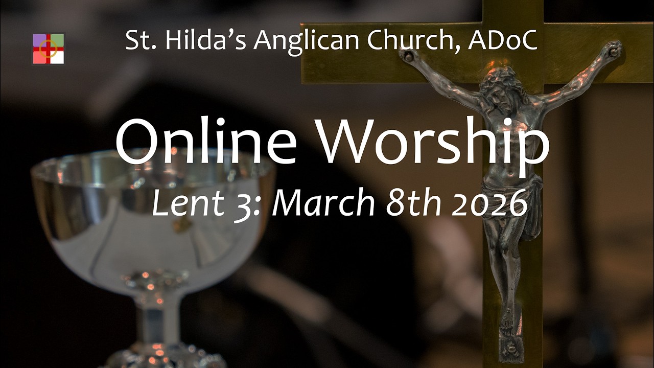St. Hilda's Online Worship, Lent 3 March 8th 2026