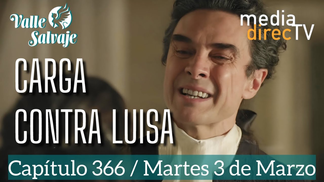 🔵 Capítulo 366 Valle Salvaje AVANCE / Carga contra Luisa