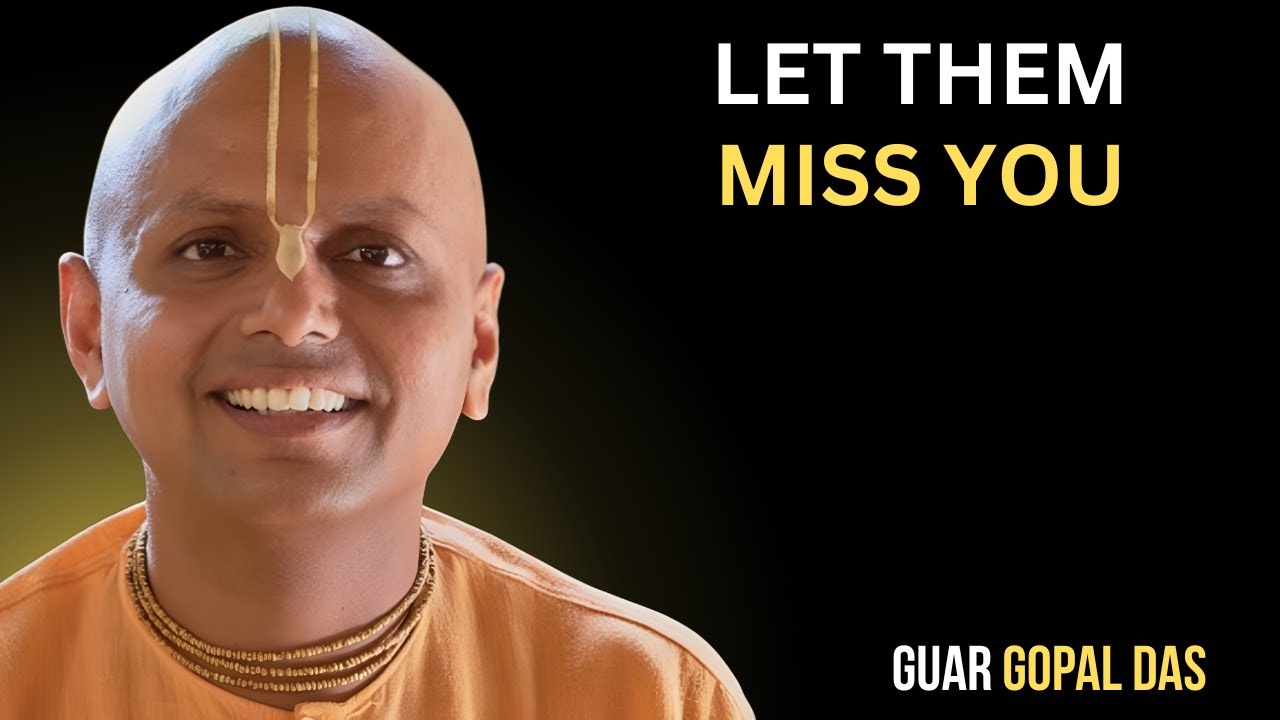Let Them Miss You | Best Motivational Speech | Gaur Gopal Das |