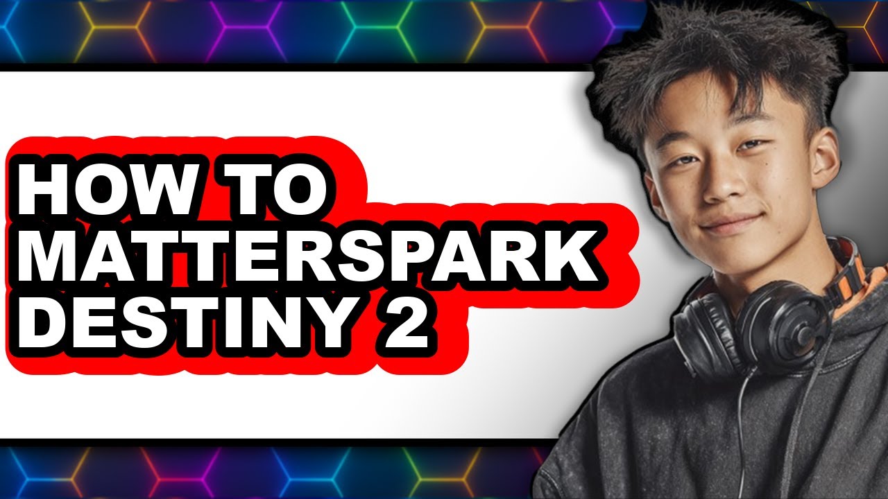 How to Matterspark Destiny 2 - Full Guide