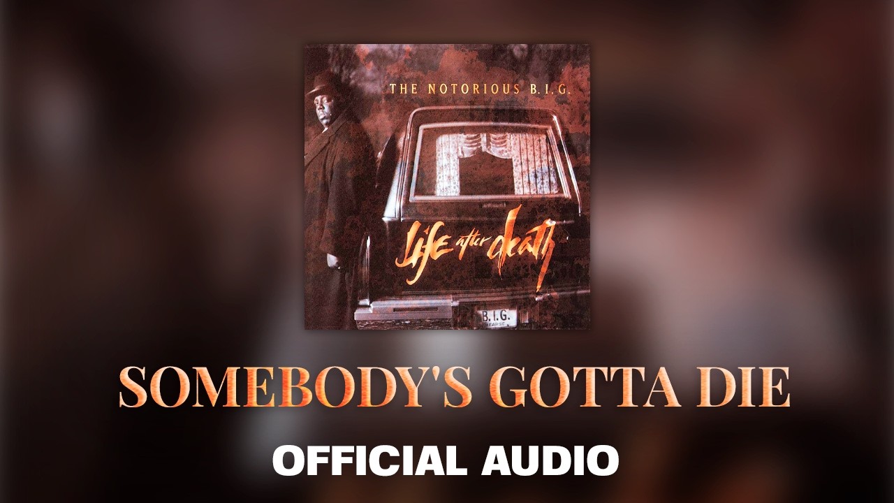 The Notorious B.I.G. - Somebody's Gotta Die (Official Audio)