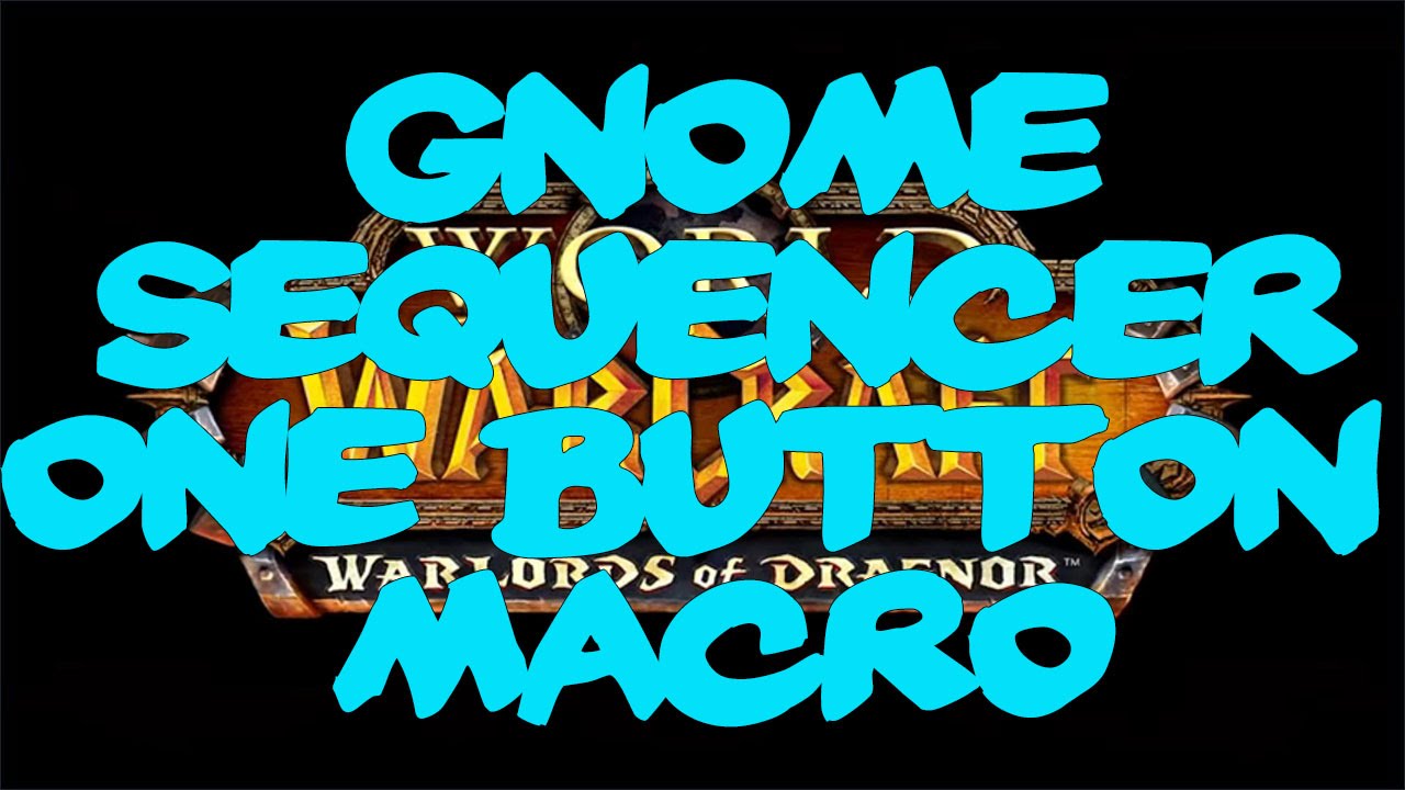 WOW 6.2.4 Gnome Sequencer - Tutorial - One Button Macro - How to Install