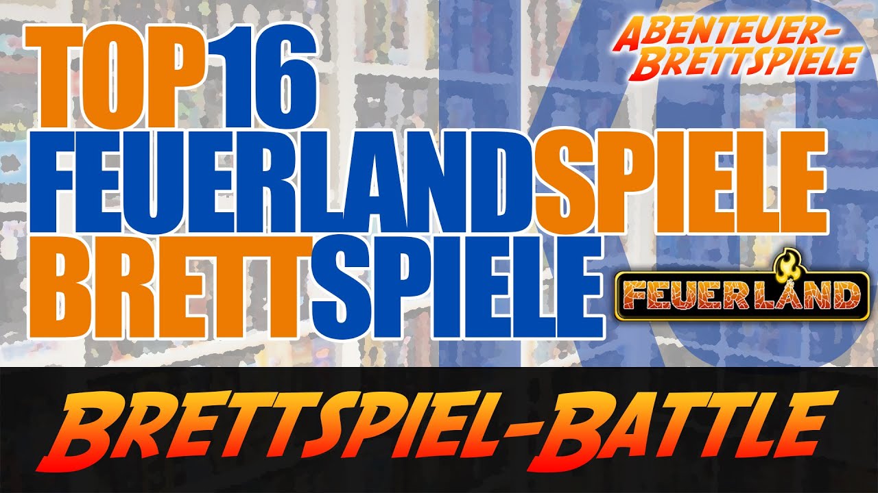 Die 16 besten Spiele von Feuerland Spiele im Brettspiel Battle!