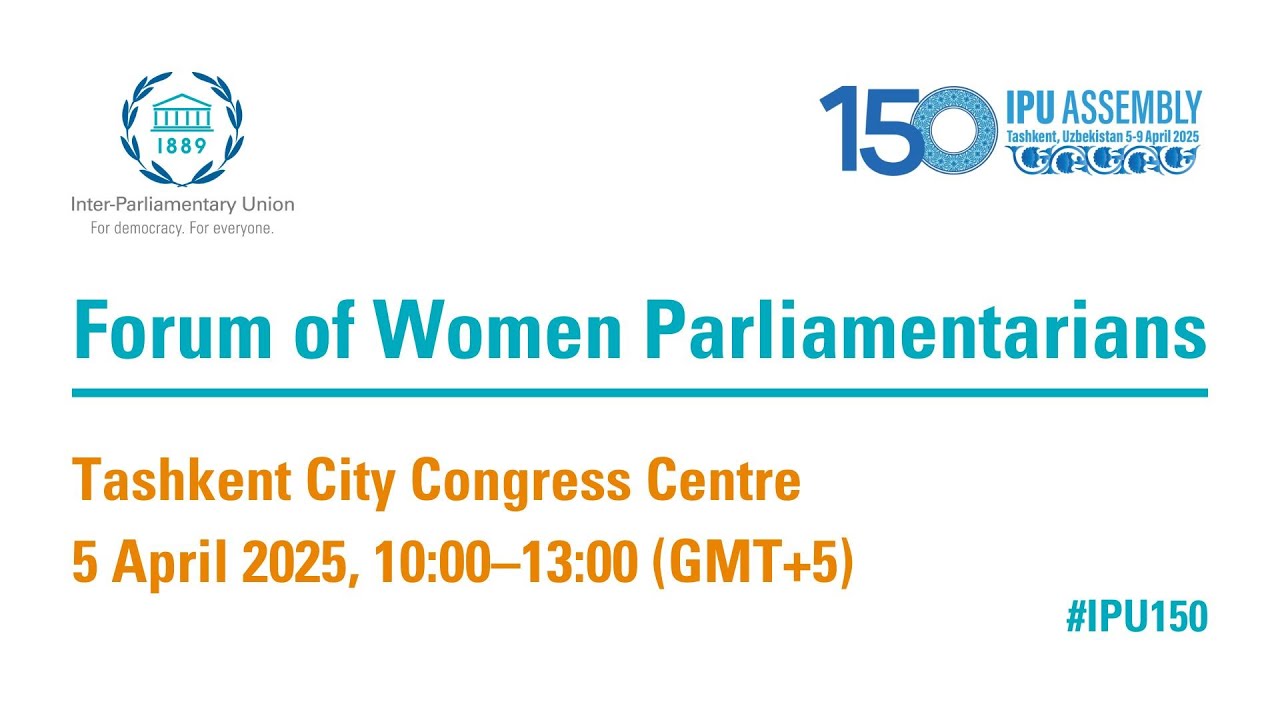 150th IPU Assembly, 5 Apr: Forum of Women Parliamentarians &ndash; AM Session (Floor)