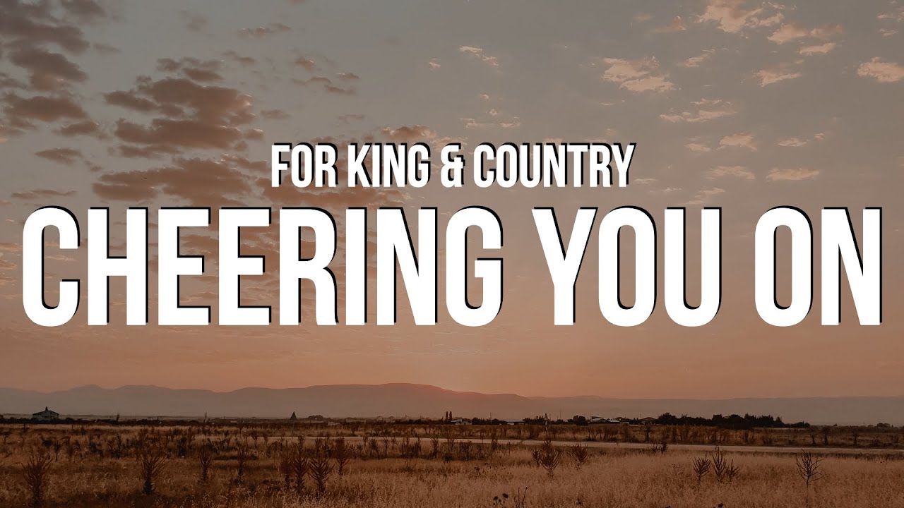 for King & Country - Cheering You On (Lyrics)