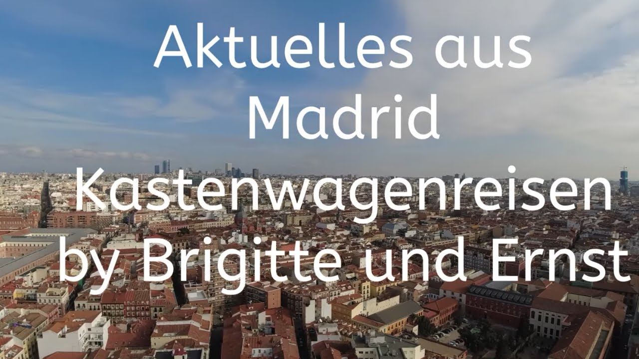 Aktuelles aus Madrid😍&Uuml;berwintern in Spanien 2023💖Leben im Wohnmobil😊