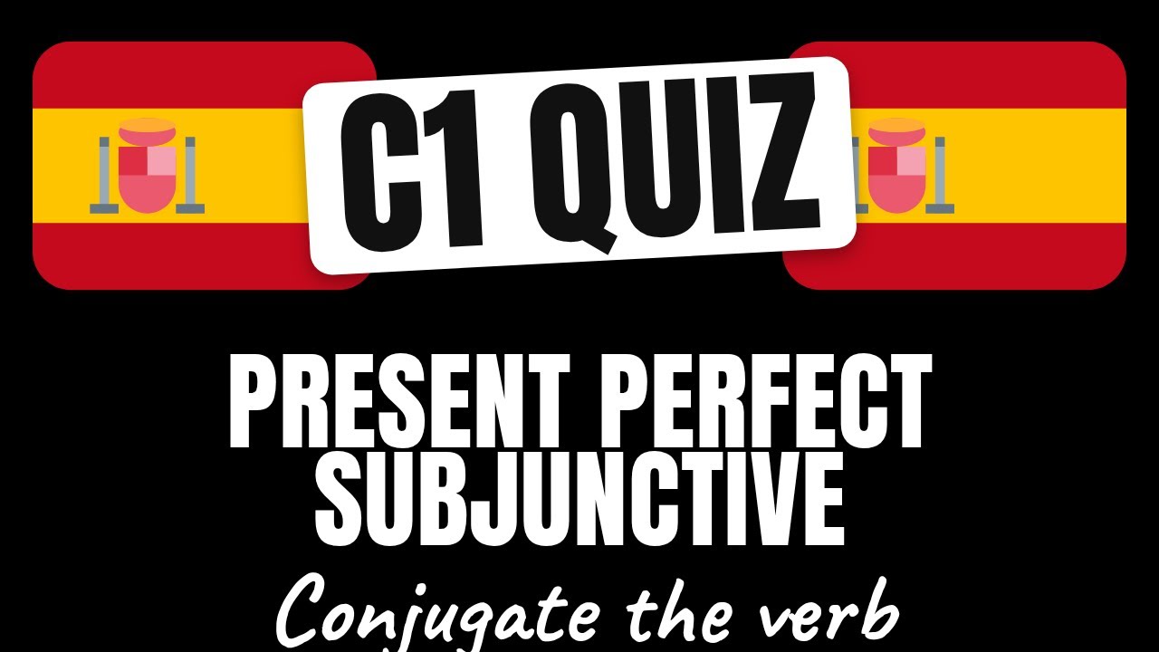 Spanish Quiz: Conjugate Spanish Verbs in the Present Perfect Subjunctive