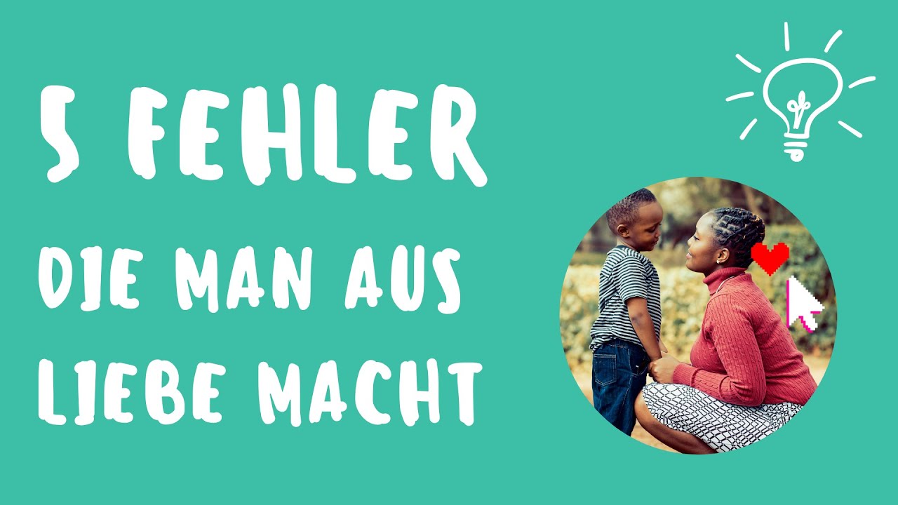 5 Fehler in der Erziehung, die man aus Liebe macht