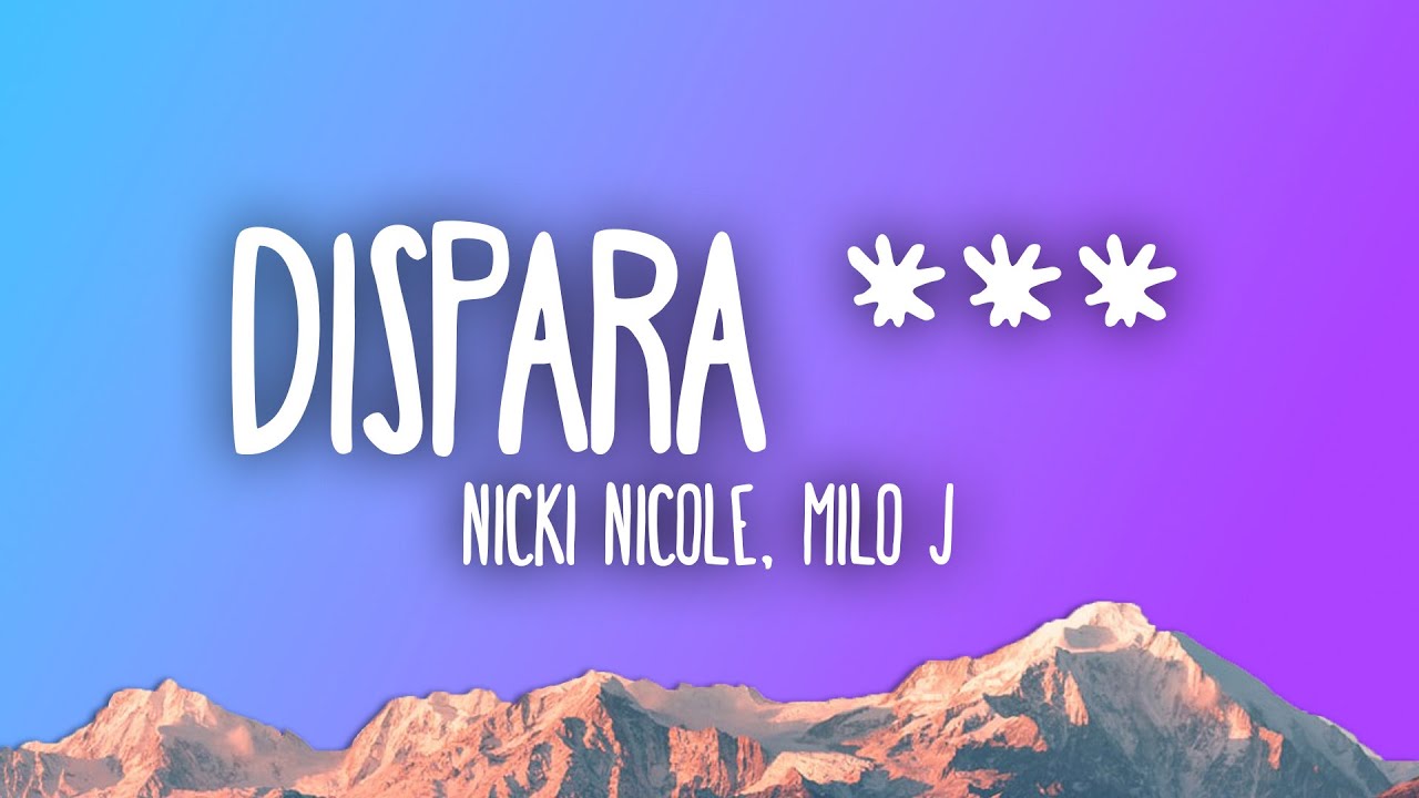 Nicki Nicole, Milo J - DISPARA ***