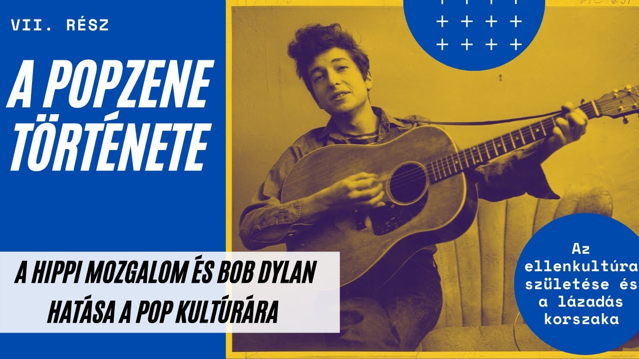 Lázadás, szabdság, hippik, szex, szerelem és BOB DYLAN  - POPZENE története