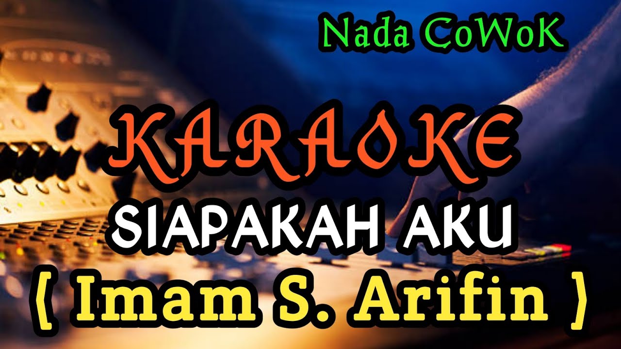 SIAPAKAH AKU (Imam S. Arifin) // Karaoke DANGDUT // Nada COWOK.
